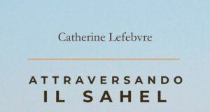 Recensione Attraversando il Sahel Piccola storia africana Recensione Attraversando il Sahel Piccola storia africana